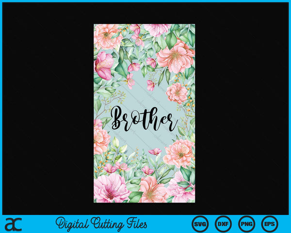 iPhone 15 Pro Max Floral Brother Gift Cute Brother Case SVG PNG Digital Cutting Files