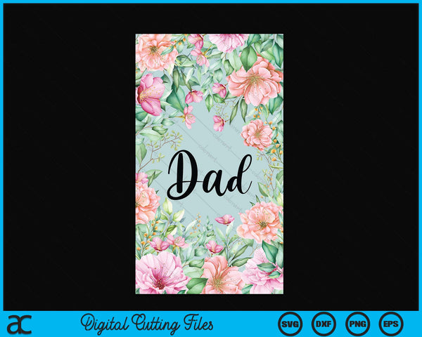 iPhone 15 Pro Max Floral Dad Gift Cute Dad Case SVG PNG Digital Cutting Files