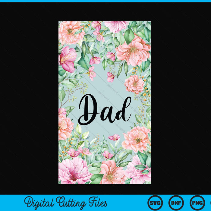 iPhone 15 Pro Max Floral Dad Gift Cute Dad Case SVG PNG Digital Cutting Files