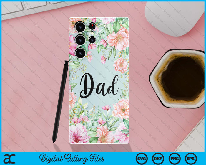 iPhone 15 Pro Max Floral Dad Gift Cute Dad Case SVG PNG Digital Cutting Files