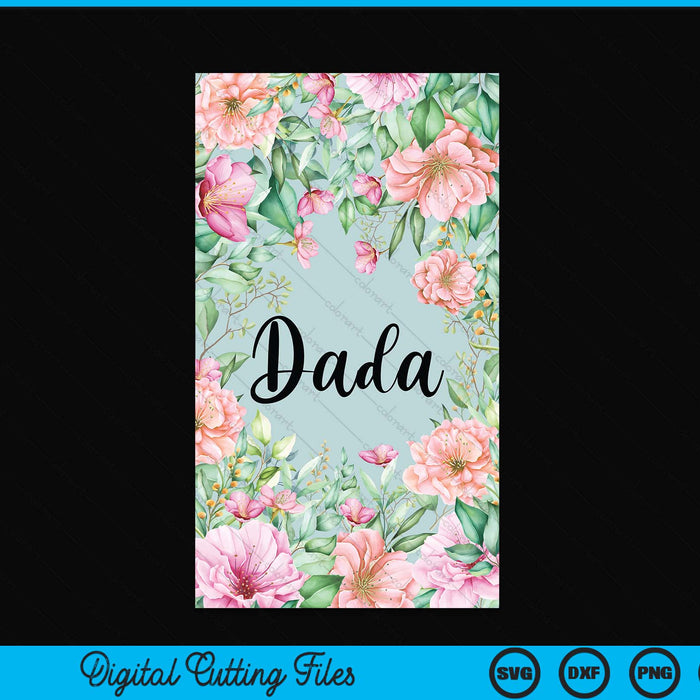 iPhone 15 Pro Max Floral Dada Gift Cute Dada Case SVG PNG Digital Cutting Files