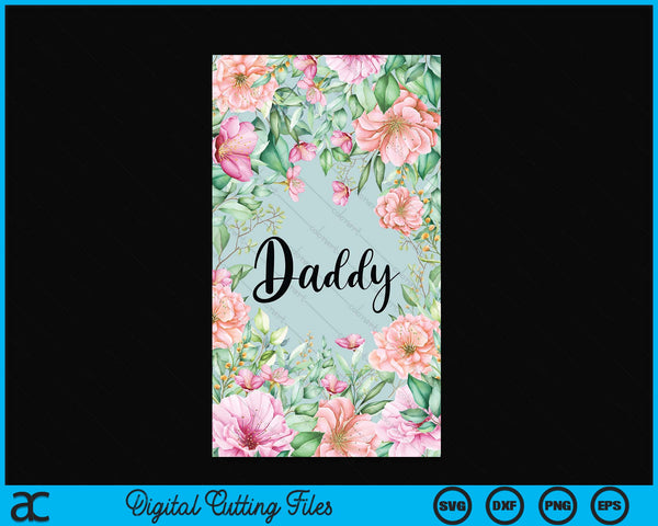 iPhone 15 Pro Max Floral Daddy Gift Cute Daddy Case SVG PNG Digital Cutting Files