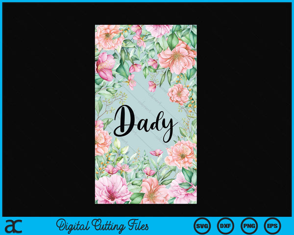 iPhone 15 Pro Max Floral Dady Gift Cute Dady Case SVG PNG Digital Cutting Files