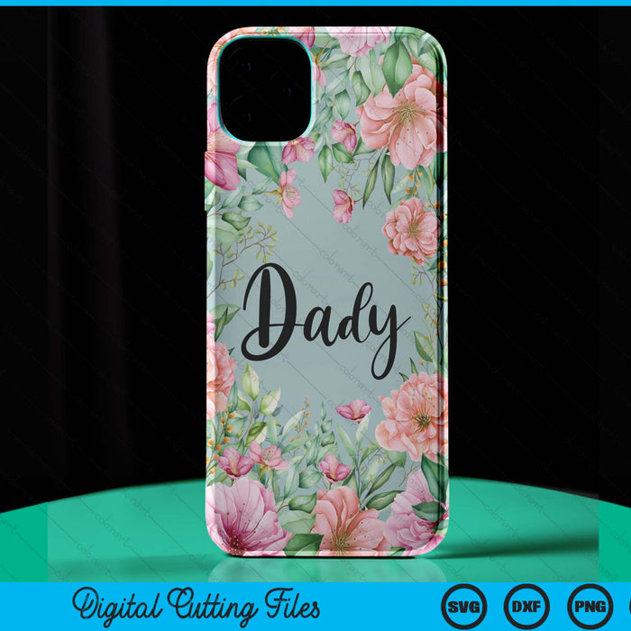 iPhone 15 Pro Max Floral Dady Gift Cute Dady Case SVG PNG Digital Cutting Files