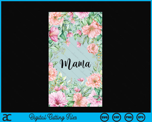 Iphone 15 pro Max floral mama cute mama case SVG PNG cut file for Cricut