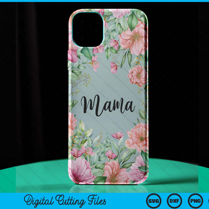 iPhone 15 Pro Max Floral Mama Gift Cute Mama Case SVG PNG Digital Cutting Files