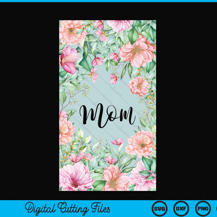 Iphone 15 pro Max floral mom cute mom case SVG cut file