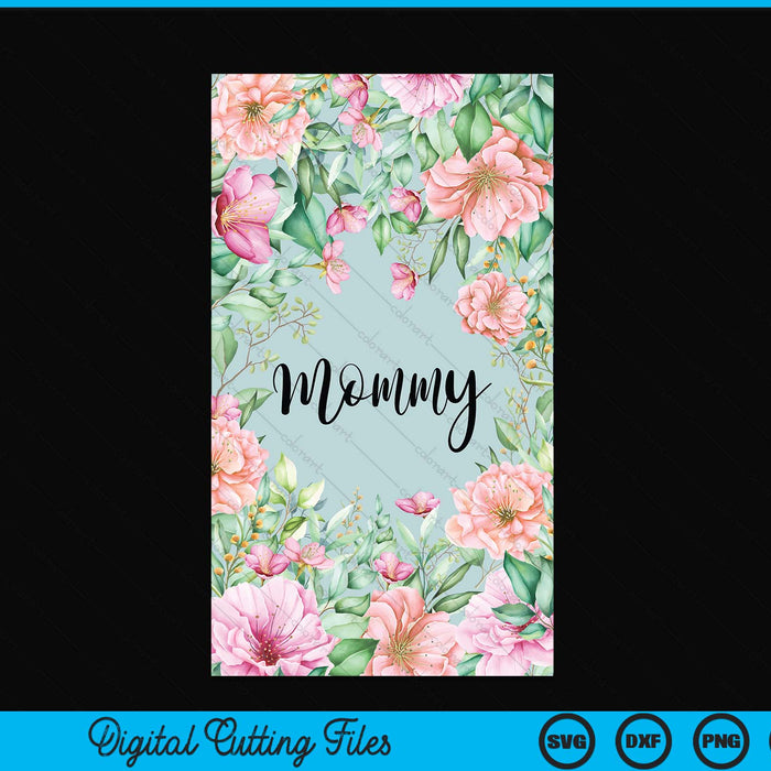 iPhone 15 Pro Max Floral Mommy Gift Cute Mommy Case SVG PNG Digital Cutting Files