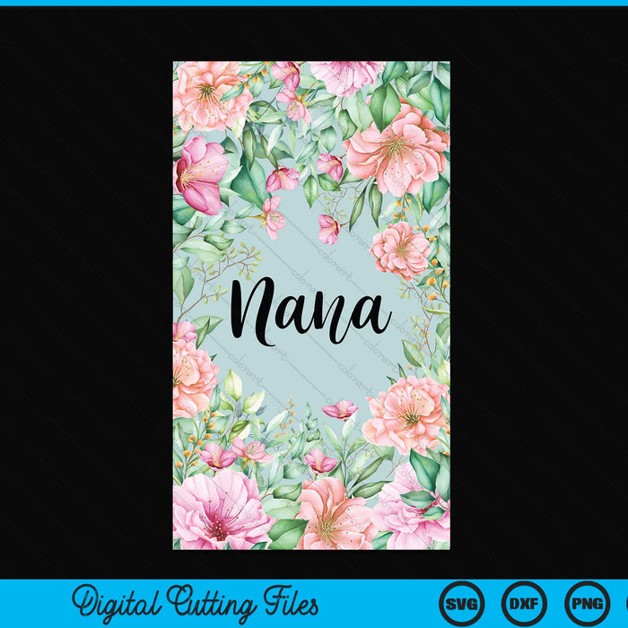 iPhone 15 Pro Max Floral Nana Gift Cute Nana Case SVG PNG Digital Cutting Files