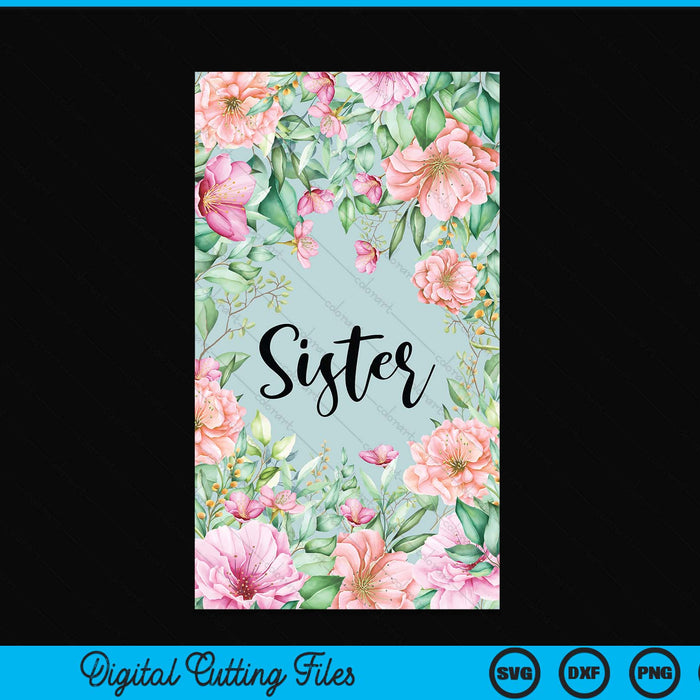 iPhone 15 Pro Max Floral Sister Gift Cute Sister Case SVG PNG Digital Cutting Files