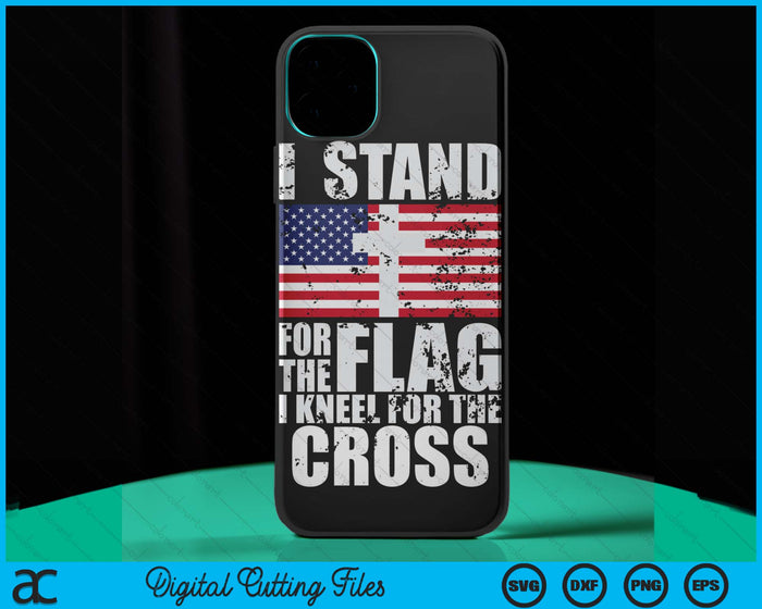 I Stand For The Flag I Kneel For The Cross Us Flag Patriotic Case SVG PNG Digital Cutting Files