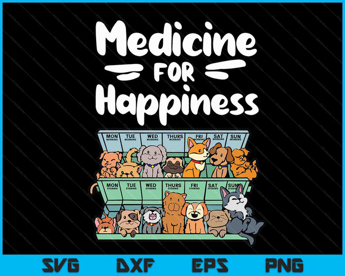 Medicine For Happiness Pill Box Animals Dog Breeds Puppies SVG PNG Digital Cutting Files