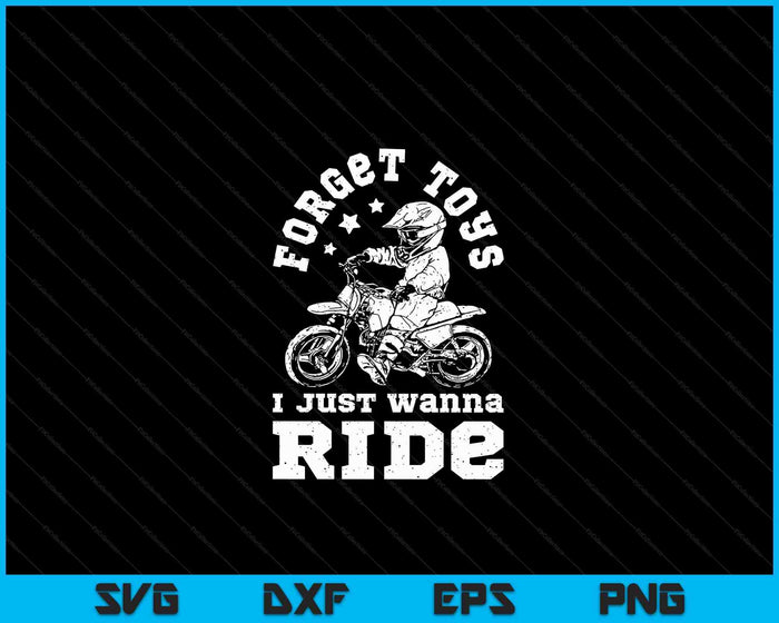 Vergeet speelgoed, ik wil gewoon rijden Dirt Bike Rider Boys Motocross SVG PNG Digital Cutting Files