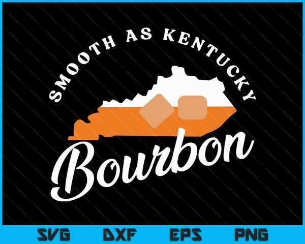 Smooth as Kentucky Bourbon Whiskey SVG PNG Cutting Printable Files