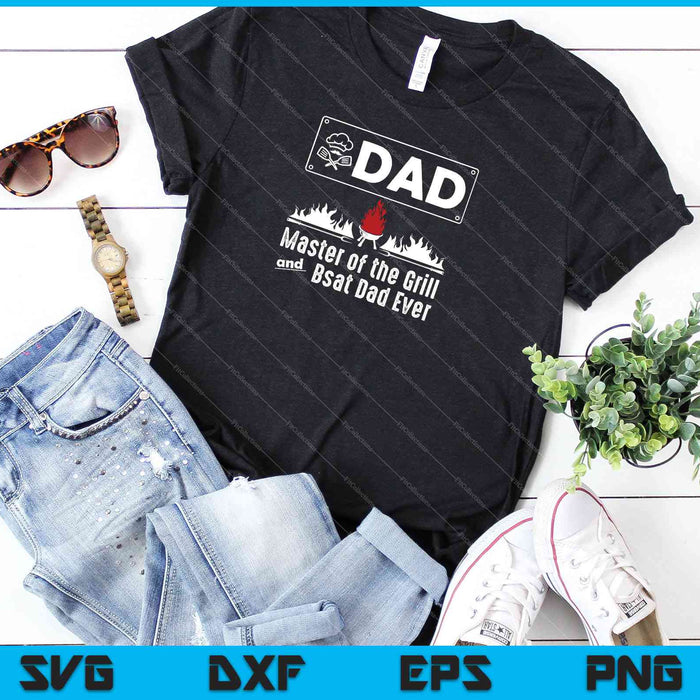 Dad Master Of The Grill And Best Dad Ever SVG PNG Cutting Printable Files