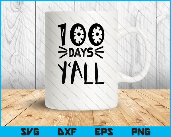 Teacher 100 Days Y'all SVG PNG Cutting Printable Files