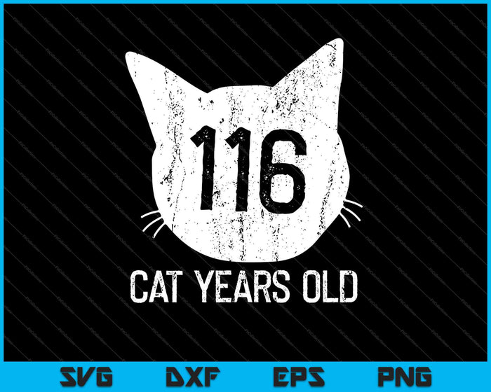 116 Cat Years Old 25th Birthday Gift For Cat Lovers SVG PNG Cutting Printable Files
