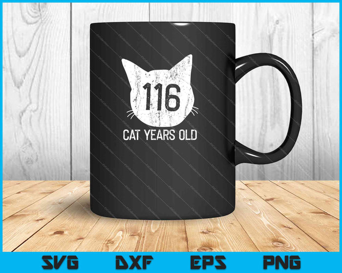 116 Cat Years Old 25th Birthday Gift For Cat Lovers SVG PNG Cutting Printable Files