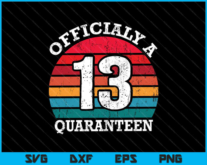 13th Birthday Officially a Quaranteen Teenager 13 Years Old SVG PNG Printable Files