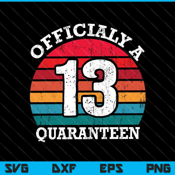 13th Birthday Officially a Quaranteen Teenager 13 Years Old SVG PNG Printable Files