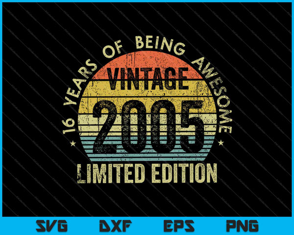 16 Years Of Being Awesome Vintage 2005 Limited Edition SVG PNG Cutting Printable Files
