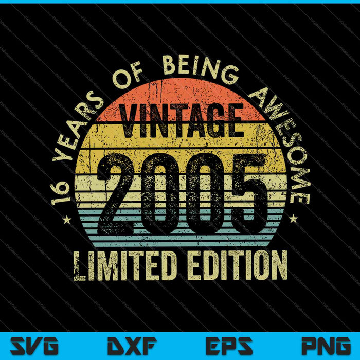 16 jaar geweldig zijn Vintage 2005 Limited Edition SVG PNG snijden afdrukbare bestanden