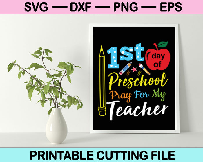 1st Day Of Preschool Pray For My Teacher SVG Cutting Printable Files