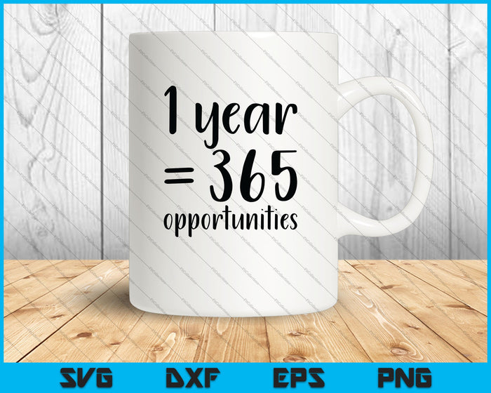 1 año = 365 oportunidades SVG PNG Cortar archivos imprimibles