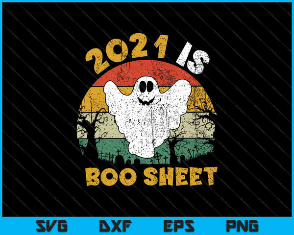 2021 Is Boo shirt Halloween viert gezicht Ghost SVG PNG Cutting Printable Files