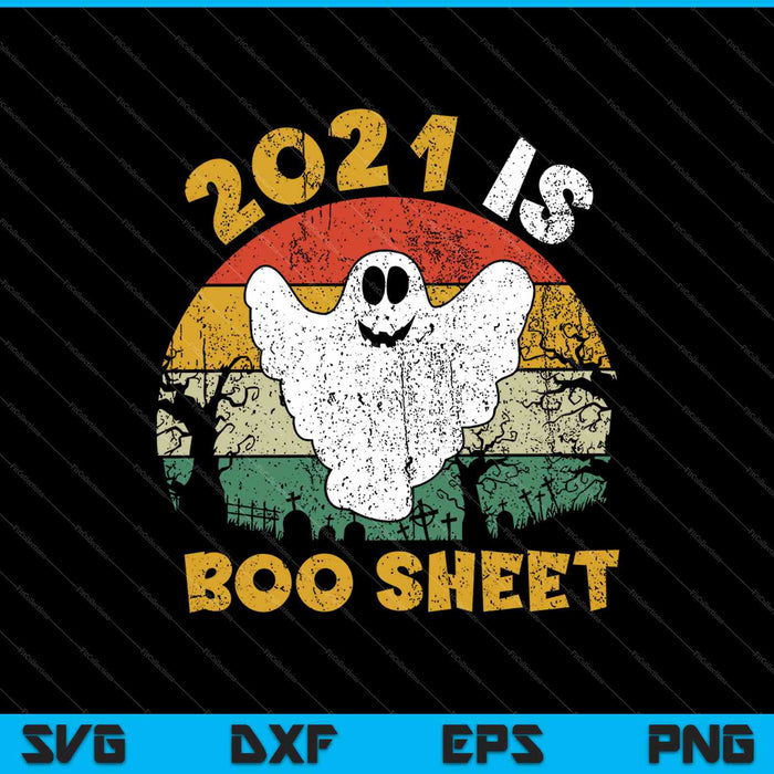 2021 Is Boo shirt Halloween viert gezicht Ghost SVG PNG Cutting Printable Files