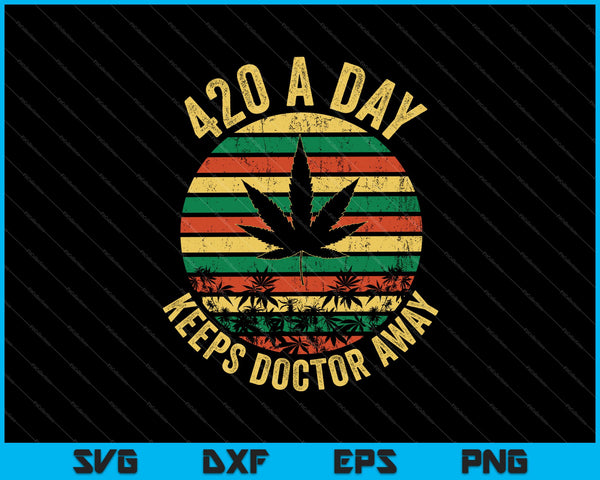 420 per dag houdt dokter weg Recreatieve marihuana SVG PNG snijden afdrukbare bestanden