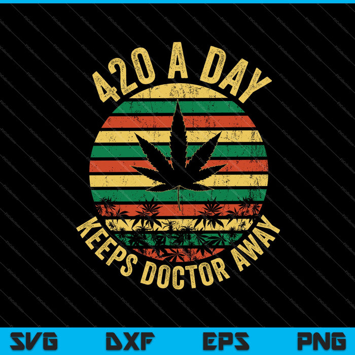 420 A Day Keeps Doctor Away Recreational Marijuana SVG PNG Cutting Printable Files