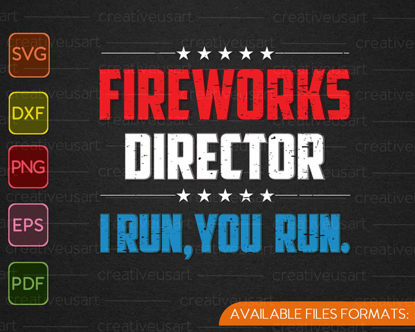 4 juli Fireworks Director I Run You Run SVG PNG snijden afdrukbare bestanden 