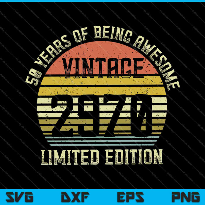 50 jaar oude Vintage 1970 Limited Edition 50e verjaardag SVG PNG snijden afdrukbare bestanden