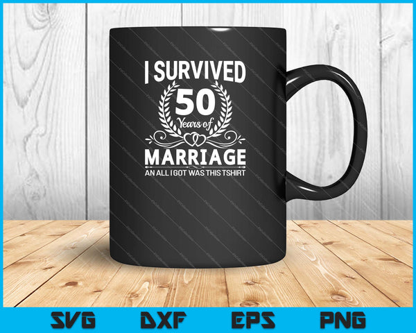 Ik overleefde 50 jaar huwelijk 50e verjaardag geschenken SVG PNG snijden afdrukbare bestanden