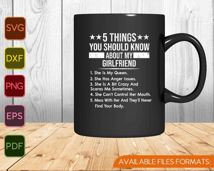 5 Things You Should Know About My Girlfriend SVG PNG Cutting Printable Files