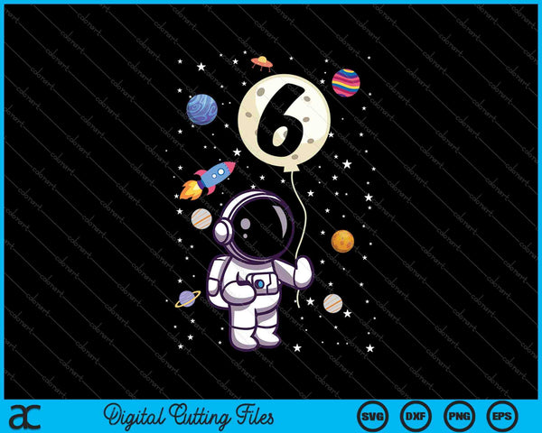 6 Years Old 6th Birthday Boy Astronaut SVG PNG Cutting Printable Files