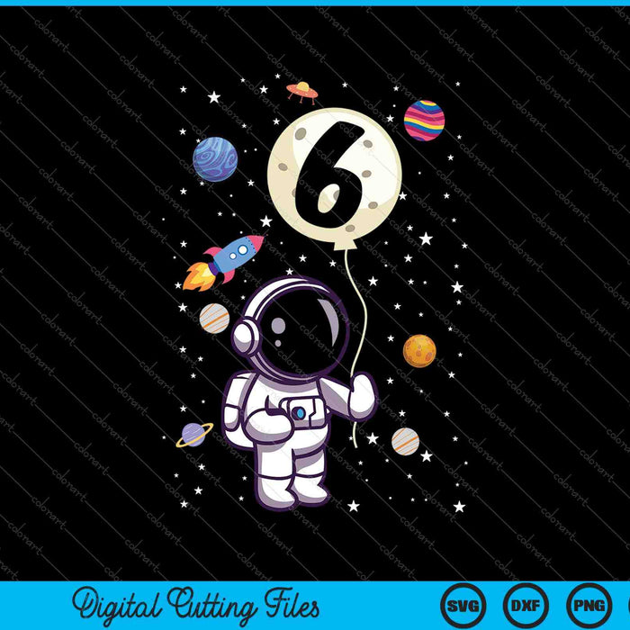 6 Years Old 6th Birthday Boy Astronaut SVG PNG Cutting Printable Files