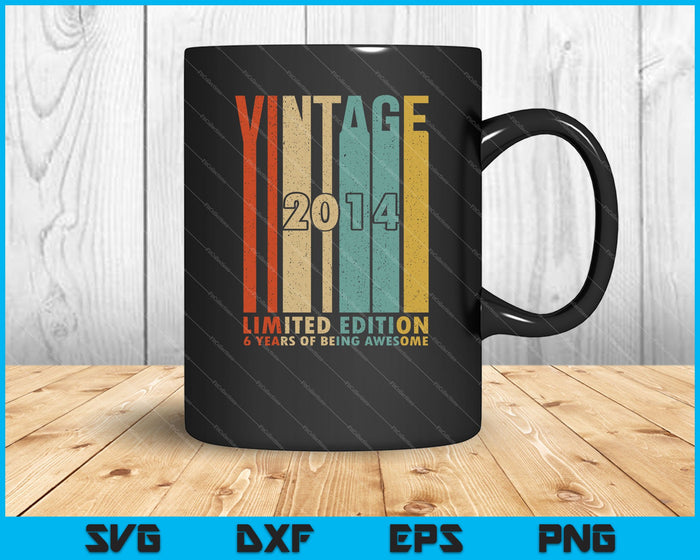 6 años de ser impresionante vintage 2014 edición limitada SVG PNG cortando archivos imprimibles