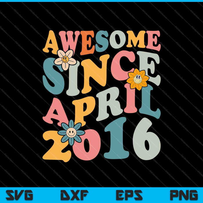 7 Years Old Awesome Since April 2016 7th Birthday SVG PNG Cutting Printable Files
