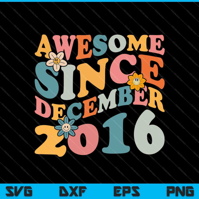 7 Years Old Awesome Since December 2016 7th Birthday SVG PNG Cutting Printable Files