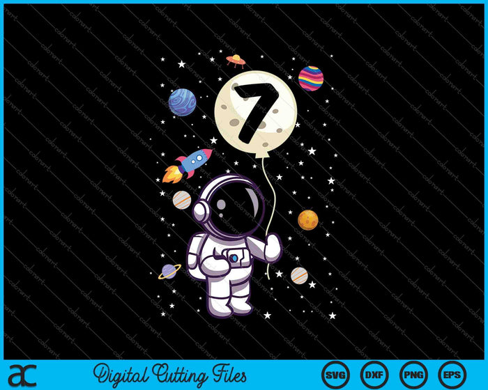 7 Years Old 7th Birthday Boy Astronaut SVG PNG Cutting Printable Files