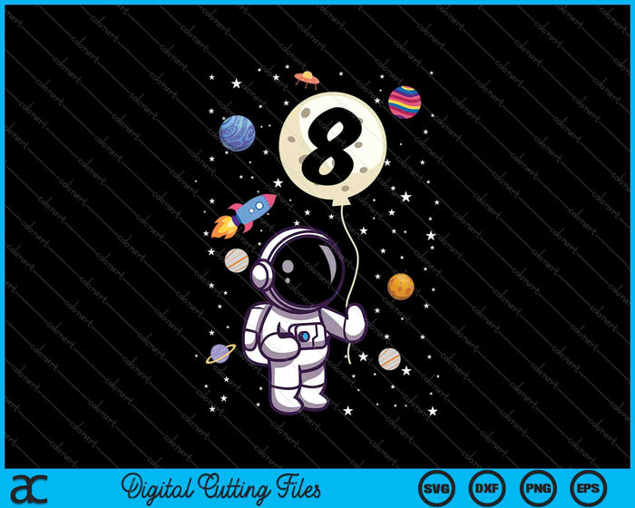 8 Years Old 8th Birthday Boy Astronaut SVG PNG Cutting Printable Files