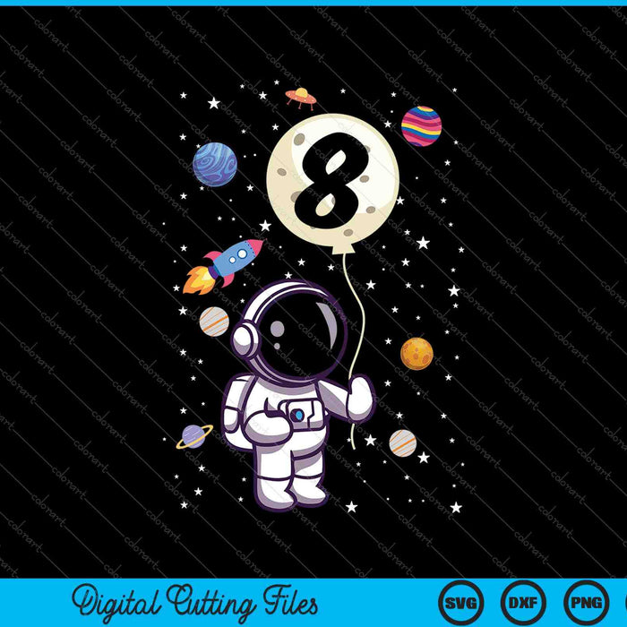 8 Years Old 8th Birthday Boy Astronaut SVG PNG Cutting Printable Files