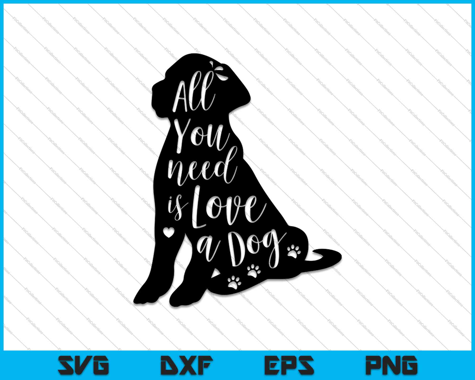 All you need is love and a Dog SVG PNG Files – creativeusarts