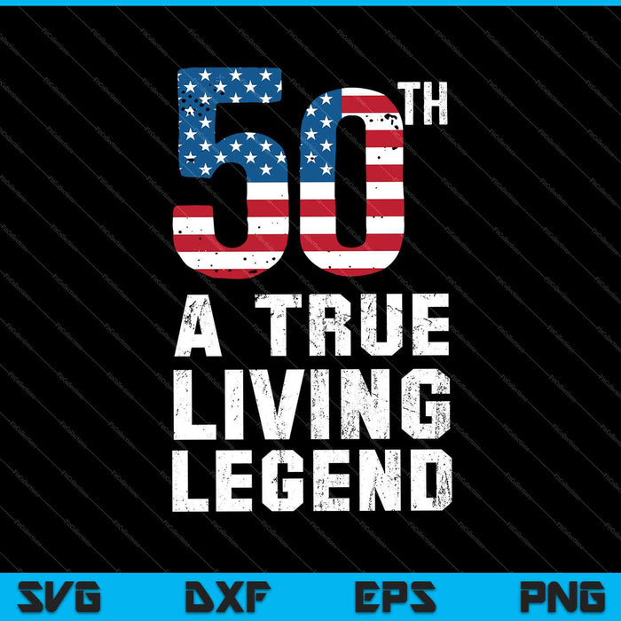 A True Living Legend 50th Birthday SVG PNG Cutting Printable Files