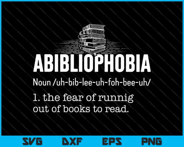 Abibliophobia Funny Reading Bookworm Reader SVG PNG Cutting Printable Files