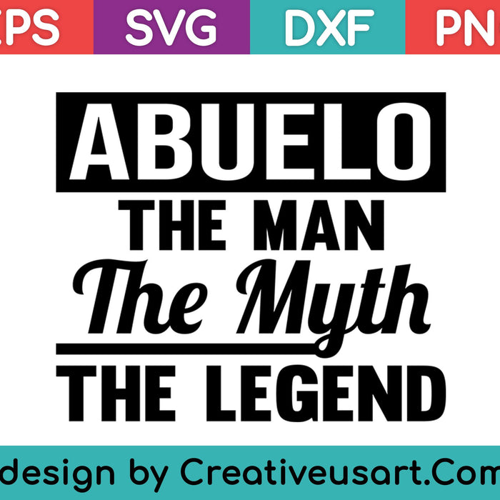 Abuelo The Man The Myth Legend Father's Day Gift For Grandpa SVG PNG Cutting Printable Files