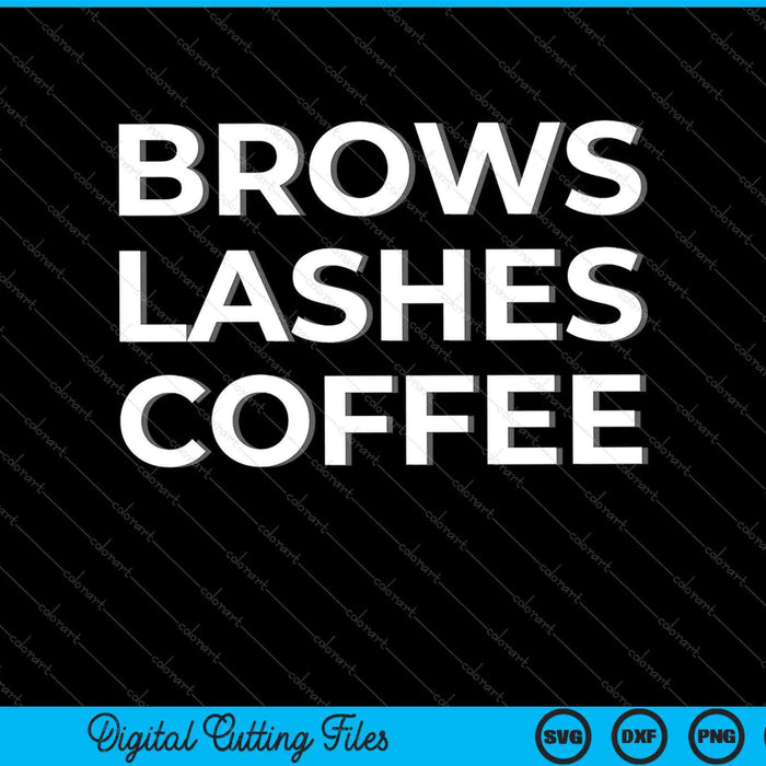 Brows Lashes Coffee SVG PNG Cutting Printable Files