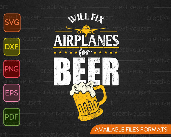 Aircraft Mechanic Will Fix Airplanes for Beer SVG PNG Cutting Printable Files